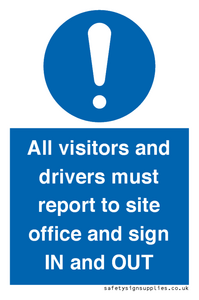 All visitors and drivers must report to site office and sign IN and OUT
